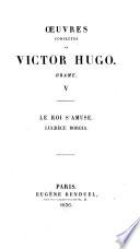 Œuvres complètes de Victor Hugo: Le roi s'amuse. Lucrèce Borgia