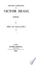 Œuvres complètes de Victor Hugo: Odes et ballades