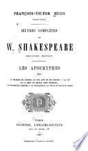 Œuvres complètes de W. Shakespeare ...: Les apocryphes: La tragédie de Locrine. La vie et la mort de Thomas lord Cromwell. Le prodigue de Londres. La puritaine; ou, La veuve de Watling street
