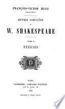 Œuvres complètes de W. Shakespeare ...: Les féeries: Le songe d'une nuit d'été. La tempête. Appendice: La reine Mab de Shelley