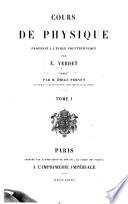 Œuvres de É. Verdet: Cours de physique professé à l'École polytechnique ... pub. par M.É. Fernet. 1868-69