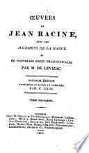 Œuvres de Jean Racine, avec les jugemens de La Harpe, et de nouvelles notes grammaticales par M. de Lévizac. Seconde édition, entièrement revue et corrigée par C. Gros