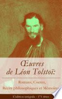 Œuvres de Léon Tolstoï: Romans, Contes, Récits philosophiques et Mémoires (L'édition intégrale - 171 titres)