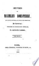 Œuvres de Maximilien Robespierre, avec une notice historique et des notes, par le citoyen Laponneraye (précédées de Considérations générales, par Armand Carrel.-Mémoires de Charlotte Robespierre sur ses deux frères).