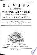 Œuvres de messire Antoine Arnauld. [With Noël de Larrière's Life of A. Arnauld. Edited by Gabriel Du Pac de Bellegarde and Jean Hautefage. With a portrait.]
