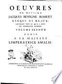 Œuvres de messire Jacques Benigne Bossuet eveque de Meaux, contenant tout ce qu' il a ecrit sur differentes matieres. Volume premier [-dixiéme]