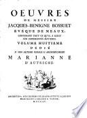 Œuvres de messire Jacques Benigne Bossuet eveque de Meaux, contenant tout ce qu' il a ecrit sur differentes matieres. Volume premier [-dixiéme]