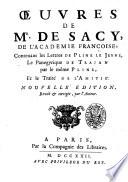 Œuvres de mr. de Sacy de l'Academie Françoise; contenant les Lettres de Pline le jeune, le Panegyrique de Trajan par le même Pline, et le Traité de l'amitié