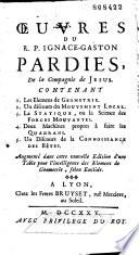 Œuvres du R. P. Ignace-Gaston Pardies, ...
