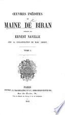 Œuvres inédites de Maine de Biran. Publiées par E. Naville avec la collaboration de Marc Debrit