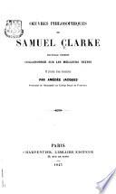 Œuvres philosophiques de Samuel Clarke. Nouvelle édition, collationnée sur les meilleurs textes et prédédée d'une introduction par Amédée Jacques