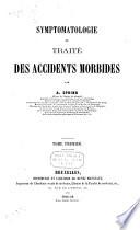 Symptomatologie ou traité des accidents morbides