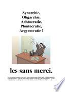 Synarchie, Oligarchie, Aristocratie, Ploutocratie, Argyrocratie ! les sans merci.
