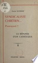 Syndicaliste chrétien... pourquoi ?