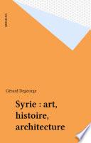 Syrie : art, histoire, architecture