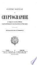 Systeème nouveau de cryptographie à l'usage de tous les officiers et particulièrement de ceux de cavalerie et d'état-major