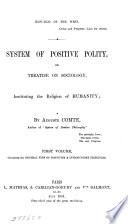 System of positive polity: General view of possitivism & introductory principles