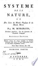 Systeme de la nature, ou des loix du monde physique et du monde moral. Par M. Mirabaud ... Premiere [-seconde] partie