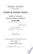 Système de politique positive: Tableau synthétique de l'avenir humain. Appendice géneral, qui reproduit tous les opuscules primitifs de l'auteur sur la philosophie sociale