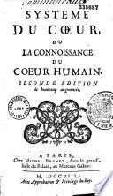 Système du coeur ou Conjectures sur la manière dont naissent les différentes affections de l'âme, principalement par rapport aux objets sensibles, par M. de Clarigny [É.-S. de Gamaches]