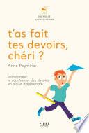 T'as fait tes devoirs, chéri ? Transformer le cauchemar des devoirs en plaisir d'apprendre