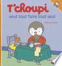 T'choupi veut tout faire tout seul