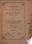 t. Études sur la conquête de l'Espagne par les Arabes, Recherches sur l'histoire du royaume des Asturies et de Léon. Le comte Sancho de Castille. Essai sur l'histoire des Todjibides, les Beni-Hâchim de Saragosse et les Beni-Camâdih d'Almérie. Poème d'About-Ishâc d'Elvira contre les juifs de Grenade. Observations géographiques sur quelques anciennes localités de l'Andalousie. Sur l'expédition d'Alphonse le Batailleur contre l'Andalousie. Sur ce qui se passa à Grenade en 1162