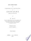 t. Études sur la conquéte de l'Espagne par les Arabes. Recherches sur l'histoire du royaume des Asturies et de Léon. Le comte Sancho de Castille. Essai sur l'histoire des Todjîbides, les Beni-Hâchim de Saragosse et les Beni-Çomâdih d'Almérie. Poème d'Abou-Ishâc d'Elvira contre les juifs de Grenade. Observations géographiques sur quelques anciennes localites de l'Andalousie. Sur l'expédition d'Alphonse le Batailleur contre l'Andalousie. Sur ce qui se passa à Grenade en 1162