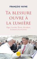 Ta blessure ouvre à la lumière