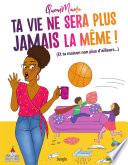 Ta vie ne sera plus jamais la même