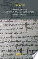 Tabellionages au Moyen Âge en Normandie. Un notariat à découvrir