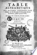 Table alphabétique des matières contenues dans l'Histoire et les Mémoires de l'Académie (1666-1790)...