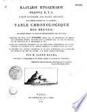 Table chronologique des règnes, prolongée jusqu'à la prise de Constantinople par les turcs...en grec et français
