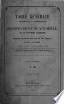 Table générale alphabétique et chronologique de la Jurisprudence du XIXe siècle, de la Pasicrisie française, et du Recueil général des lois et des arrêts, de 1851 à 1860 inclus., faisant suite à celle de 1791 à 1850