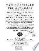Table générale des matieres contenues dans les 23 volumes de l'Histoire générale des auteurs sacrés et ecclésiastiques, composée par le R.P. dom Remy Ceillier, Bénédictin ... Avec l'indication des principaux articles paralleles qui se trouvent dans l'Histoire littèraire de la France, ... Cette table a été rédigée par Laur. Et. Rondet, ... Tome premier [-second]