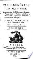 Table générale des matieres, contenues dans les volumes des sermons, panégyriques, oraisons funébres, exhortations, instructions ...