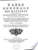 Table generale des matiéres: W-Z. Supplément de la table générale du Journal des savans. Mémoire historique sur le journal des scavans. Liste des journalistes depuis 1702. Notice abrégée des principaux journaux littéraires, tant Francois qu'Étrangers, par ordre chronologique
