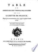 Table, ou Abrégé des cent trente-cinq volumes de la Gazette de France