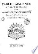 Table raisonnée et alphabétique des Nouvelles ecclésiastiques depuis 1728 jusqu'en 1860 exclusivement...