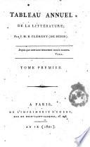 Tableau annuel de la littérature. Par J. M.B. Clément (de Dijon). Tome premier [- troisieme]