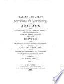 Tableau complet des costumes et vêtements des Anglois depuis l'établissement des Saxons dans la Grande-Brétagne jusqu'au temps présent; enrichi de gravures, etc. précédé d'une introduction, contenant une description générale des vêtements en usage dans le monde depuis son origine jusqu'à la fin du septième siècle