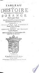 Tableau de l'Histoire des Princes et Principaute d'Orange ... depuis l'an 793 ... jusques à Frederich Henry de Nassau, à present regnant