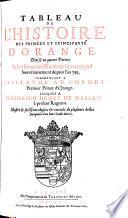 Tableau De L'Histoire Des Princes Et Principaute D'Orange. Divise en 4 Parties Selon les 4 Races qui y ont regne Souverainement depuis l'an 793