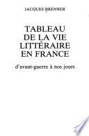 Tableau de la vie littéraire en France d'avant-guerre à nos jours