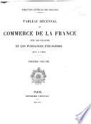 Tableau décennal du commerce de la France avec ses colonies et les puissances étrangères ...