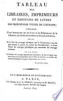 Tableau des libraires, imprimeurs et editeurs de livres des principales villes de l'Europe (etc.)