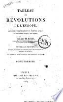 Tableau des révolutions de l'Europe, depuis le bouleversement de l'Empire Romain en occident jusqu'a nos jours par feu M. Koch tome premier \-troisieme!