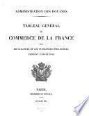 Tableau generale du commerce de la France avec ses colonies et les puissances etrangeres