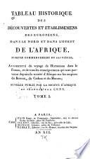 Tableau historique des découvertes et établissemens des Européens, dans le nord et dans l'ouest de l'Afrique, jusqu'an commencement du XIX. siecle