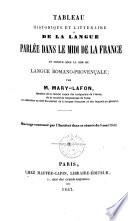 Tableau historique et littéraire de la langue parlée dans le midi de la France et connue sous le nom de langue romano-provençale
